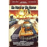 Go Hard or Go Home: A Car Warriors: Autoduel Chronicles Anthology