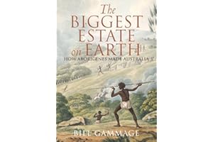 The Biggest Estate on Earth: How Aborigines Made Australia
