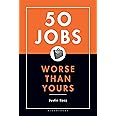 50 Jobs Worse Than Yours: Racz, Justin: 9781582344928: Amazon.com: Books