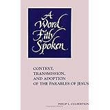 A Word Fitly Spoken: Context, Transmission, and Adoption of the Parables of Jesus (S U N Y Series in Religious Studies)