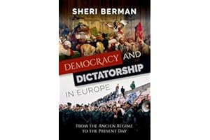 Democracy and Dictatorship in Europe: From the Ancien Régime to the Present Day