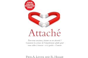 Attaché: Êtes-vous anxieux, évitant ou en sécurité ? Comment la science de l'attachement adulte peut vous aider à trouver - e