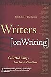Writers on Writing: Collected Essays from The New York Times