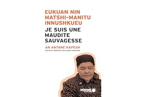 Je suis une maudite Sauvagesse Eukuan nin matshi-manitu innushkueu (French Edition)