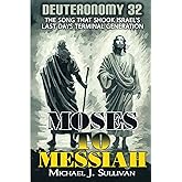 Moses to Messiah Deuteronomy 32: The Song That Shook Israel's Terminal Generation in AD 70