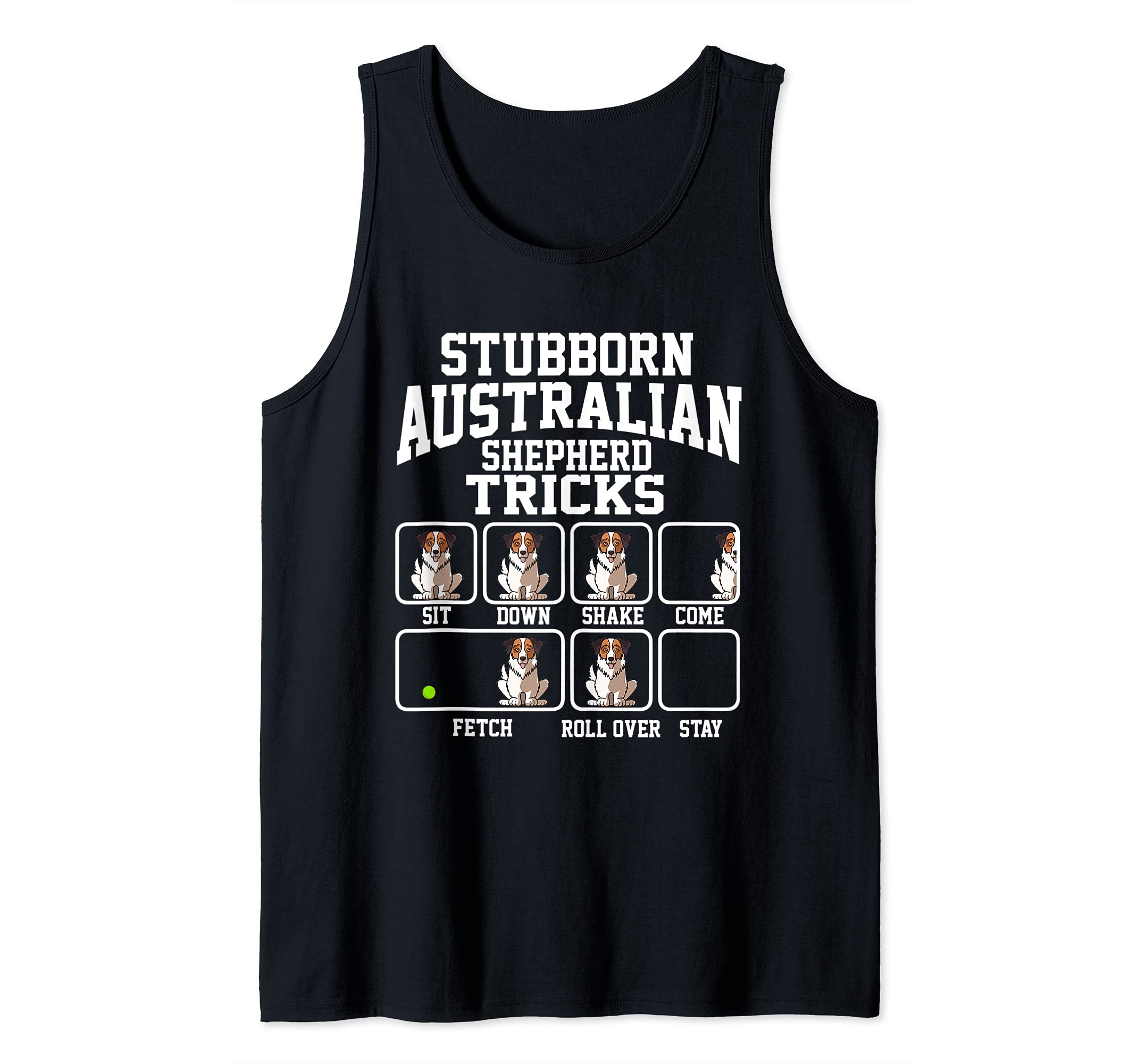 Stubborn Australian Shepherd Aussie Dog Dog Tricks Tank Top