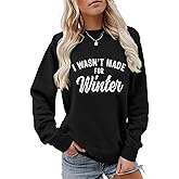 Semisun I Wasn't Made for Winter.Funny Sayings Women Sweatshirt Soft Lightweight Fall Winter Pullover Long Sleeve Top