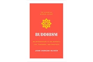 Buddhism: An Introduction to the Buddha's Life, Teachings, and Practices (The Essential Wisdom Library)