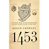 1453: The Holy War for Constantinople and the Clash of Islam and the West