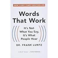 Words That Work: It's Not What You Say, It's What People Hear