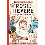 Rosie Revere and the Raucous Riveters: The Questioneers Book #1