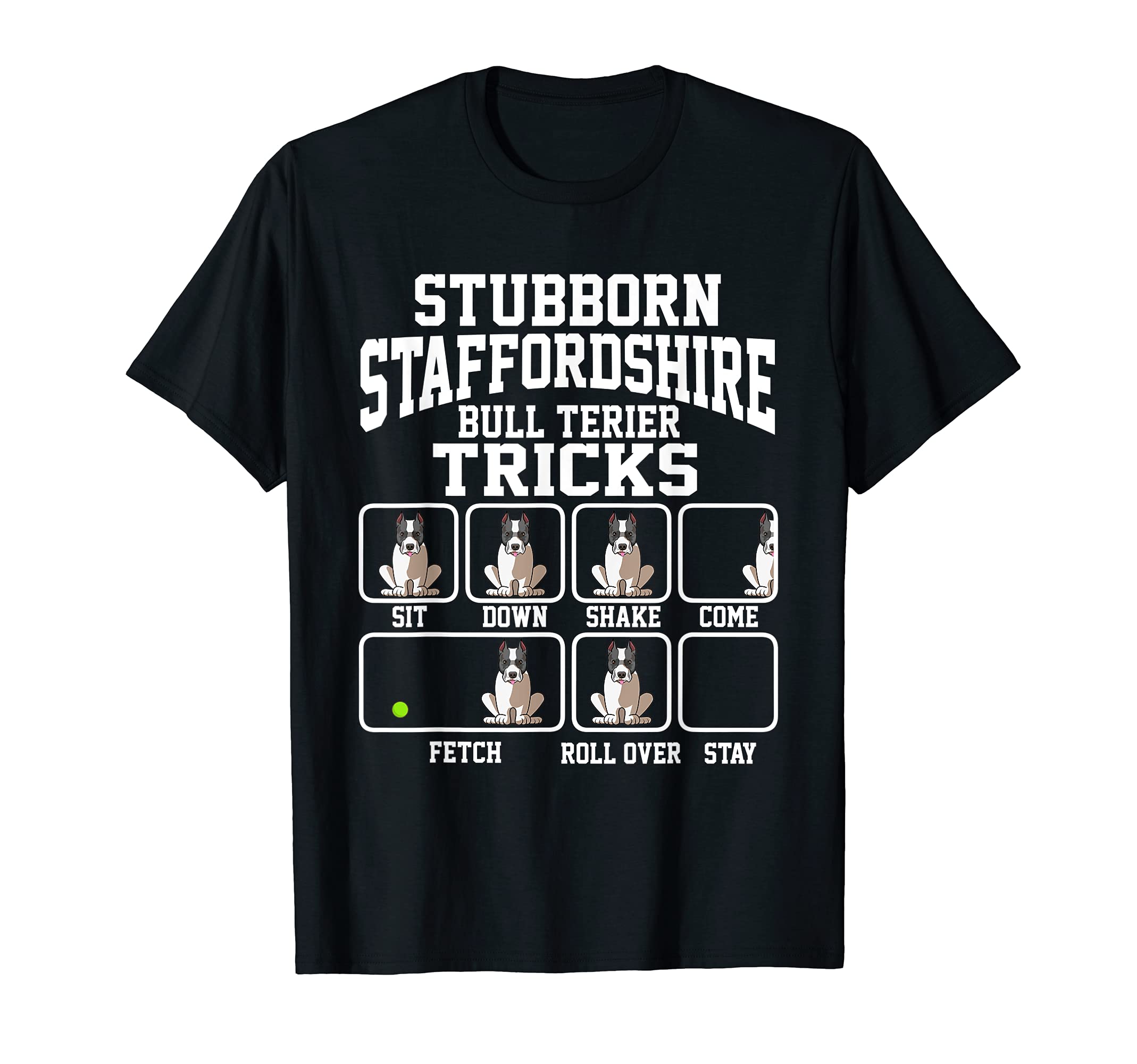 Stubborn StafforShire Bull Terrier Tricks Dog Dad T-Shirt