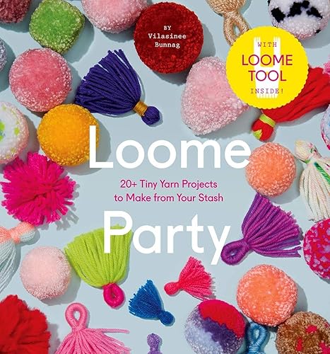 Download Loome Party: 20+ Tiny Yarn Projects to Make from Your Stash PDF