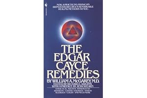 The Edgar Cayce Remedies: A Practical, Holistic Approach to Arthritis, Gastric Disorder, Stress, Allergies, Colds, and Much M