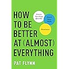 How to Be Better at Almost Everything: Learn Anything Quickly, Stack Your Skills, Dominate