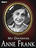 My Daughter, Anne Frank