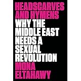 Headscarves and Hymens: Why the Middle East Needs a Sexual Revolution