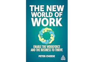 The New World of Work: Shaping a Future that Helps People, Organizations and Our Societies to Thrive