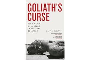 Goliath’s Curse: The History and Future of Societal Collapse