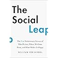 The Social Leap: The New Evolutionary Science of Who We Are, Where We Come From, and What Makes Us Happy