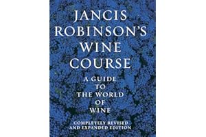 Jancis Robinson's Wine Course: A Guide to the World of Wine