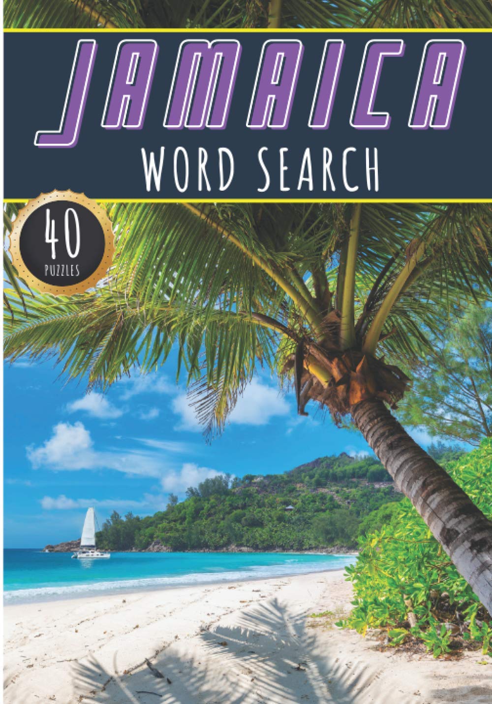 Jamaica Word Search: 40 Fun Puzzles With Words Scramble for Adults, Kids and Seniors | More Than 300 Words On Jamaicans Cities, Famous Place and … and Heritage, Jamaican Terms and Vocabulary