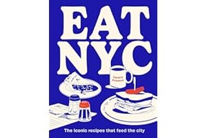 EAT NYC: The Iconic Recipes that Feed the City
