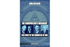 The conspirator's hierarchy: The story of the committee of 300