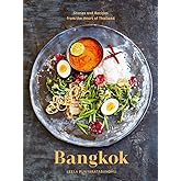 Bangkok: Recipes and Stories from the Heart of Thailand [A Cookbook]