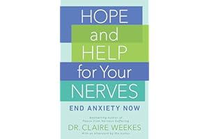 Hope and Help for Your Nerves: End Anxiety Now