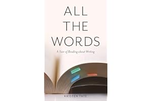 All the Words: A Year of Reading about Writing
