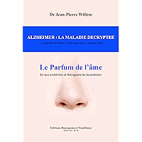 ALZHEIMER : LA MALADIE DECRYPTEE: LE PARFUM DE L'AME (French Edition) book cover ALZHEIMER : LA MALADIE DECRYPTEE: LE PARFUM DE L'AME (French Edition) book cover
