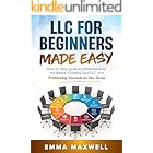 LLC for Beginners Made Easy: Step-by-Step guide to Understanding the Basics, Creating your LLC, and Protecting Yourself as You Grow