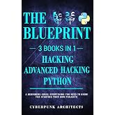 Python &amp; Hacking Bundle: 3 BOOKS IN 1: THE BLUEPRINT: Everything You Need To Know For Python Programming and Hacking!