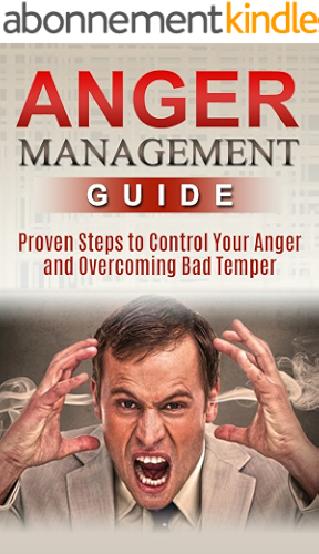 Download Anger Management: Proven steps to control your anger and overcoming bad temper. (depression, domestic violence, stress management, relationships) (social ... control, anger management) (English Edition) PDF