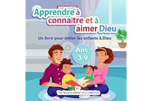 Apprendre à connaître et à aimer Dieu notre Créateur: Un livre pour initier les enfants à,Dieu
