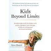 Kids Beyond Limits: The Anat Baniel Method for Awakening the Brain and Transforming the Life of Your Child With Special Needs