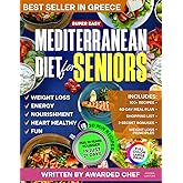 Super Easy Mediterranean Diet Cookbook for Seniors: Simple & Healthy Mediterranean Recipes Cookbook for Longevity and Weight Loss - Recipes Book with Meal Plan Written by Italian Chef