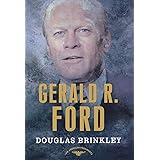Gerald R. Ford (The American Presidents Series: The 38th President, 1974-1977)
