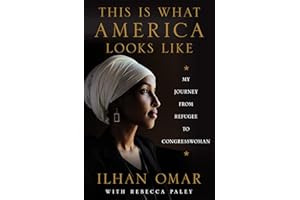 This Is What America Looks Like: My Journey from Refugee to Congresswoman