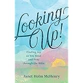 Looking Up!: Finding Joy as You Read and Pray through the Bible