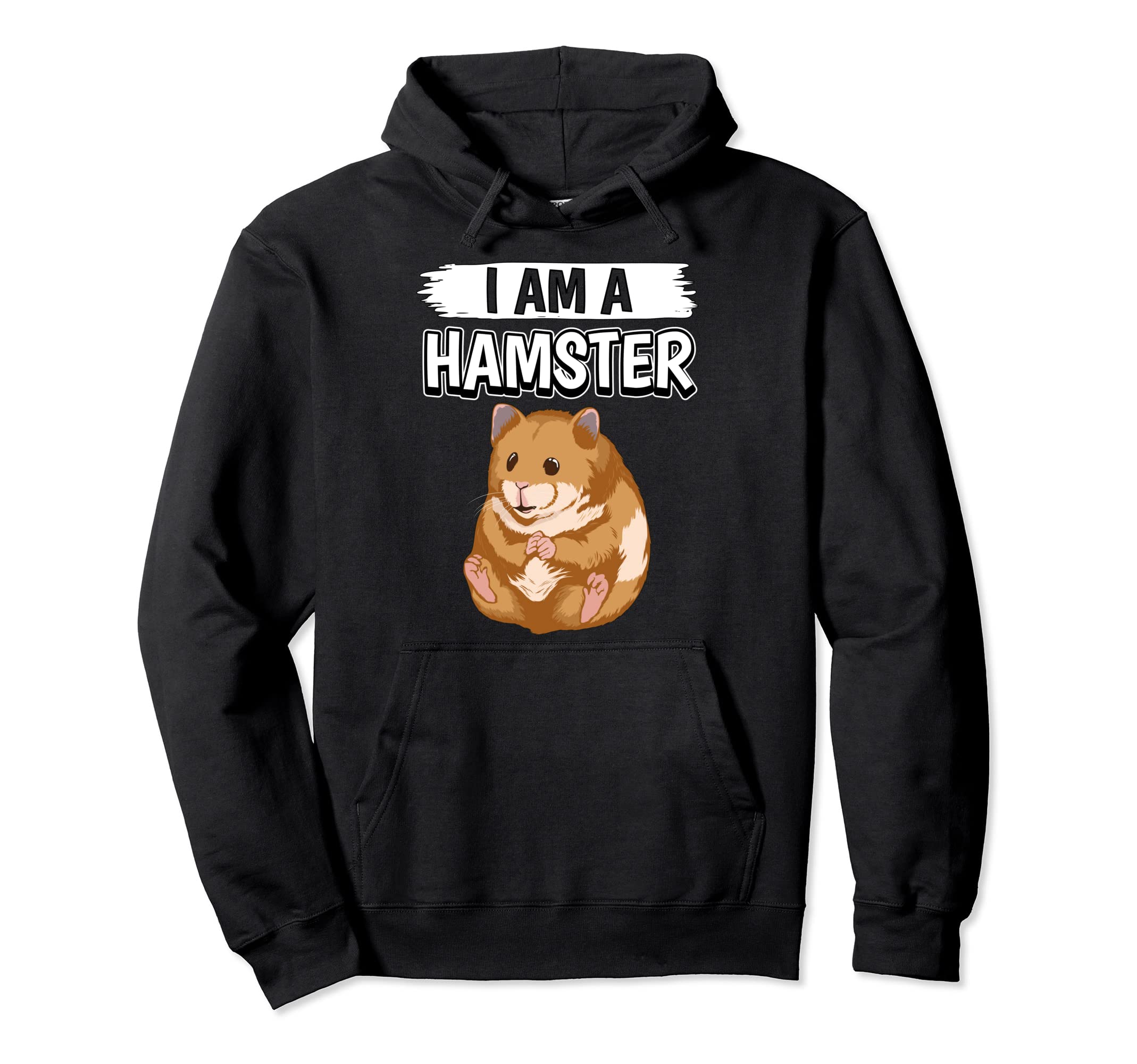 Hammy I Am A Hamster Pullover Hoodie