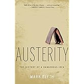 Austerity: The History of a Dangerous Idea