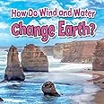 How Do Wind and Water Change Earth? (Earth's Processes Close-up)