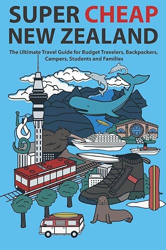 Download Super Cheap New Zealand: The Ultimate Travel Guide for Budget Travelers, Backpackers, Campers, Students and Families PDF