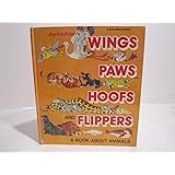 Joe Kaufman's Wings, Paws, Hoofs and Flippers: A Book About Animals