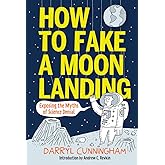 How to Fake a Moon Landing: Exposing the Myths of Science Denial
