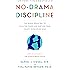 No-Drama Discipline: The Whole-Brain Way to Calm the Chaos and Nurture Your Child's Developing Mind