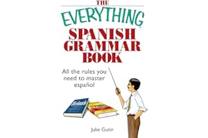 The Everything Spanish Grammar Book: All The Rules You Need To Master Espanol (Everything® Series)