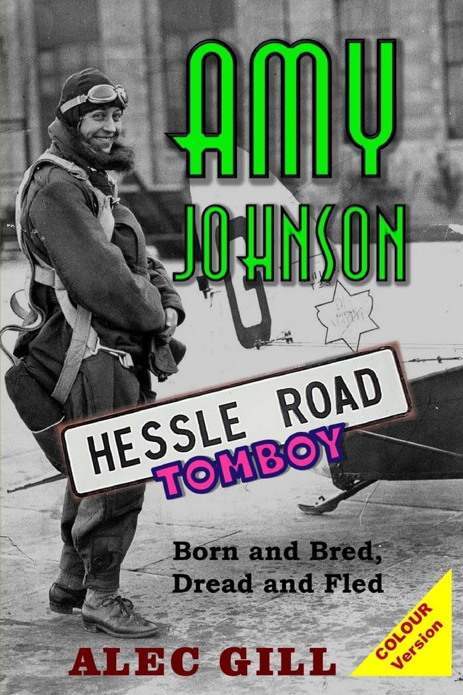 AMY JOHNSON: Hessle Road Tomboy - Born and Bred, Dread and Fled: Colour Version (HESSLE ROAD: Stories about Hull's Fishing Community and Arctic Trawling Heritage (England))